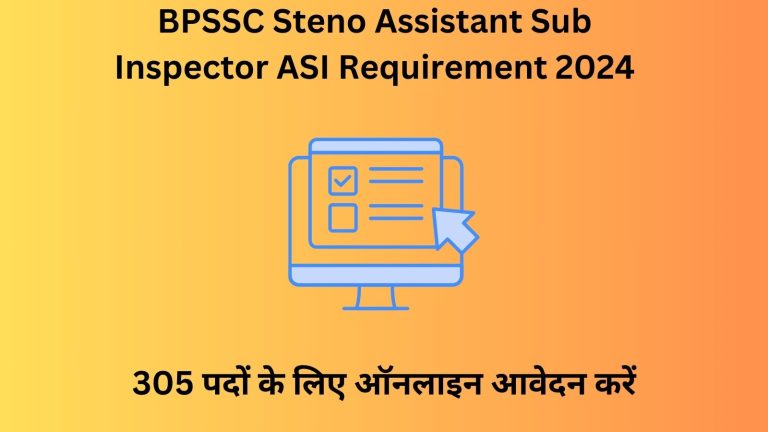 BPSSC Steno Assistant Sub Inspector ASI Requirement 2024: 305 पदों के लिए ऑनलाइन आवेदन करें