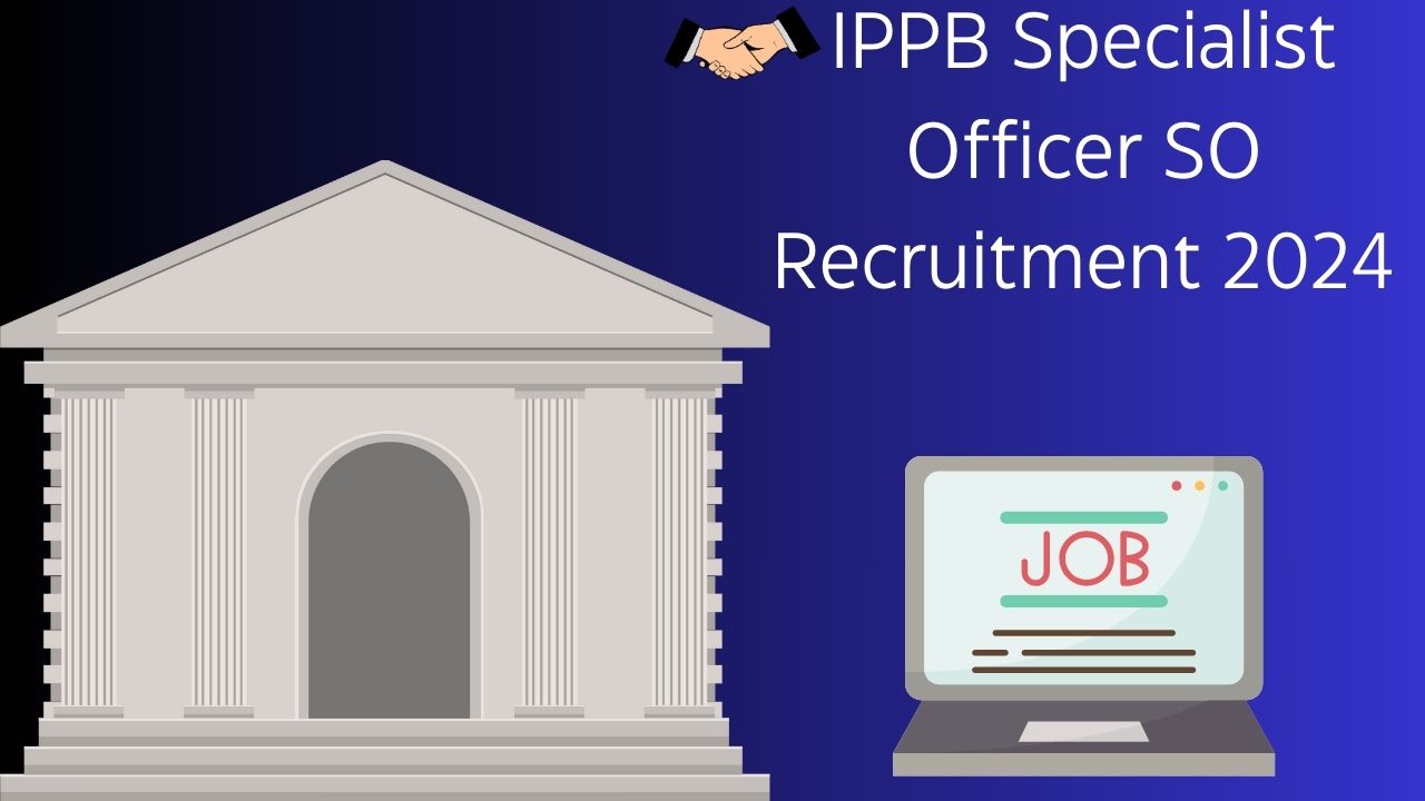 IPPB Specialist Officer SO Recruitment 2024